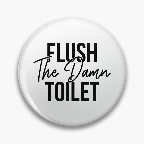 Item preview, Flush The Damn Toilet designed and sold by Cool-Till-Death.