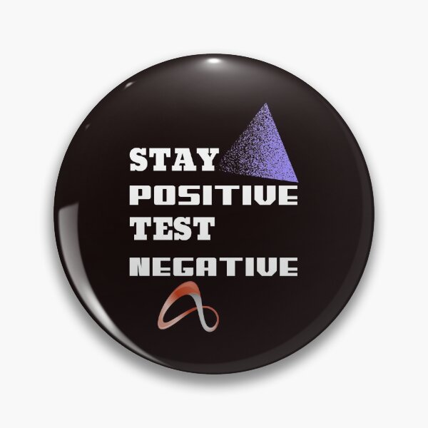Item preview, Stay Positive Test Negative designed and sold by Rell1970.