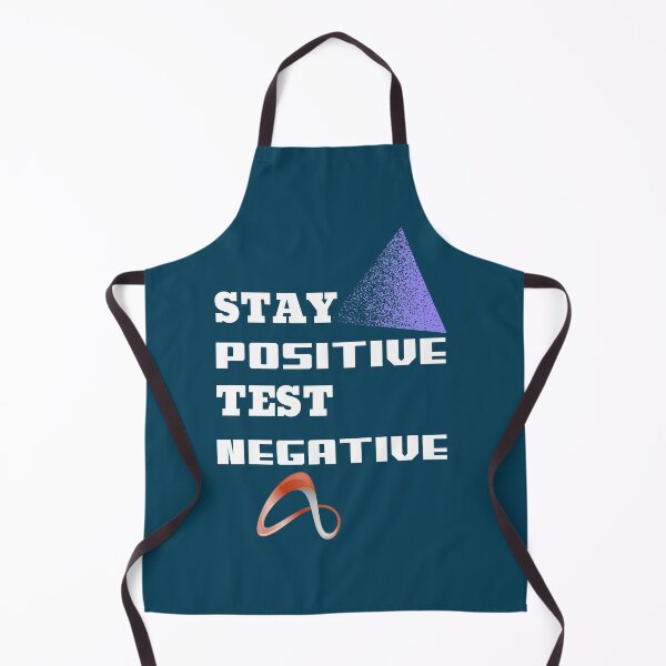 Item preview, Stay Positive Test Negative designed and sold by Rell1970.