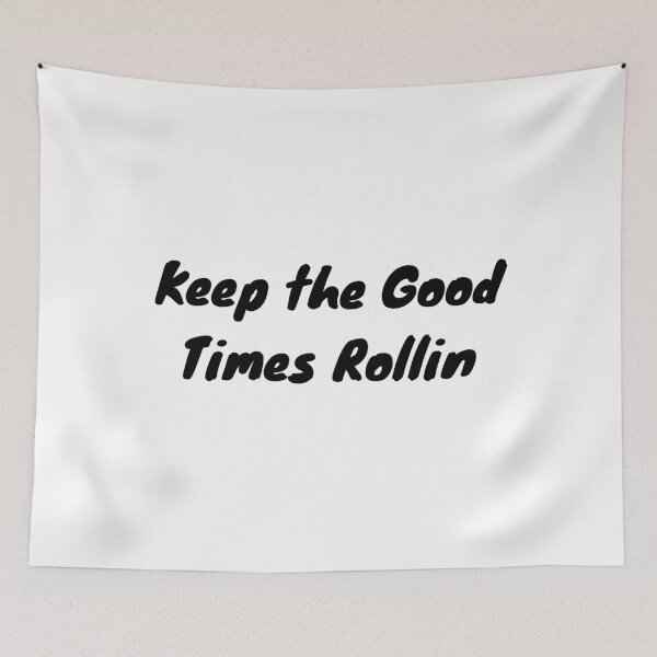 Item preview, Keep the Good Times Rollin designed and sold by InputVSOutput.