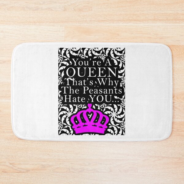 Item preview, You're a Queen That's Why The Peasants Hate You designed and sold by WhatTheFunky.