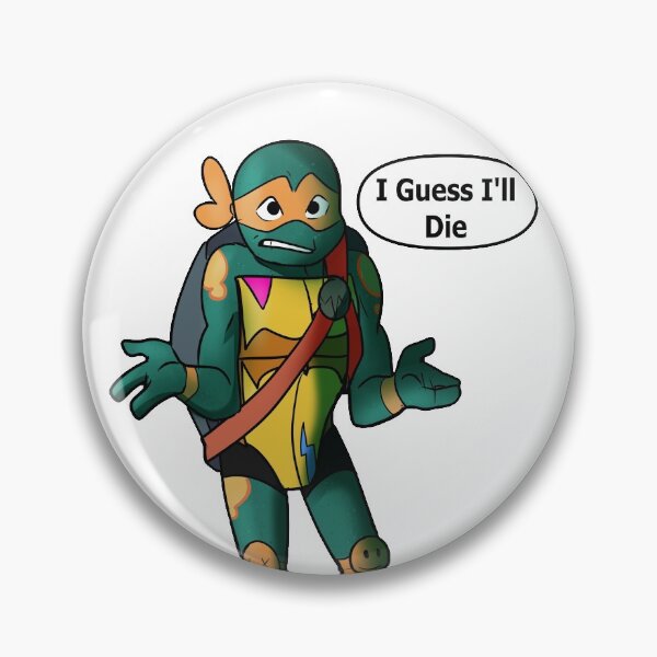 Item preview, Guess i'll die designed and sold by Tallfangirl14.