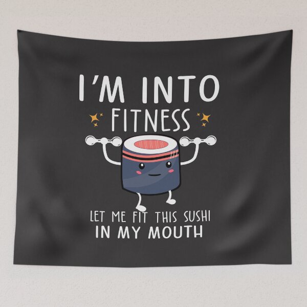 Item preview, I'm into fitness fiitness sushi in my mouth funny sarcastic food food pun designed and sold by eucagarland.
