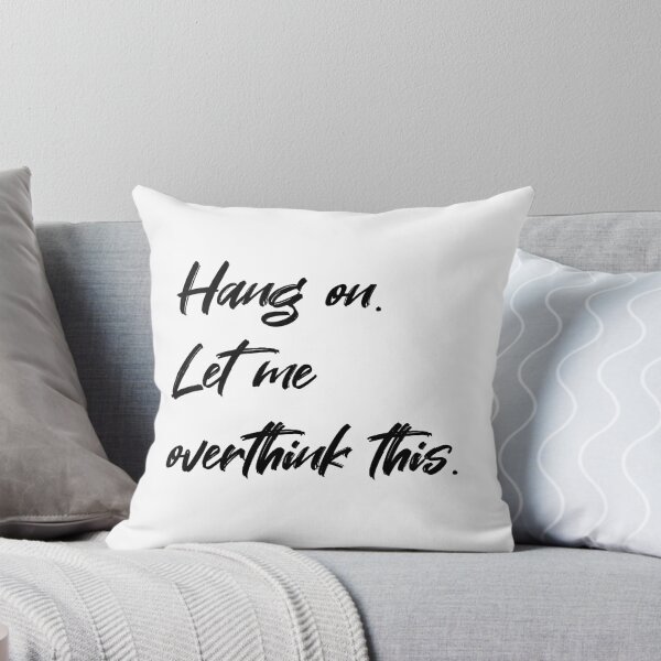 Item preview, Hang On Let Me Overthink This. designed and sold by EcruCloud.
