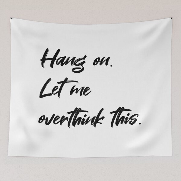 Item preview, Hang On Let Me Overthink This. designed and sold by EcruCloud.