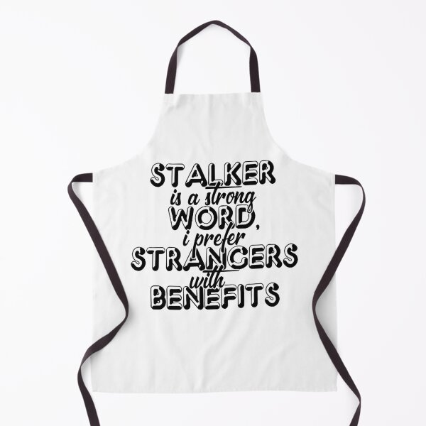 Item preview, Stalker is a strong word, I prefer strangers with benefits designed and sold by Sticker Up.