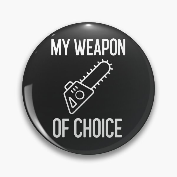 Item preview, My Weapon Of Choice Arborist Gift designed and sold by EricJP.