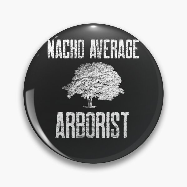 Item preview, Nacho Average Arborist Arborist Gift designed and sold by EricJP.