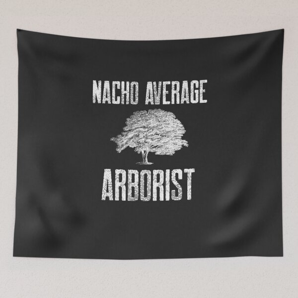 Item preview, Nacho Average Arborist Arborist Gift designed and sold by EricJP.