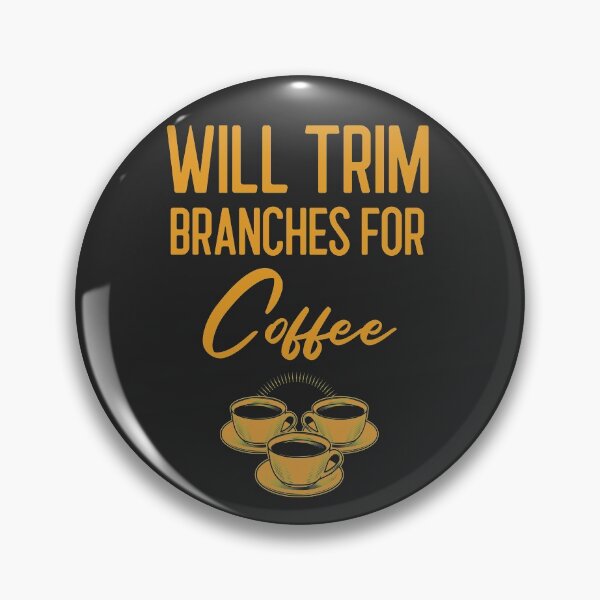 Item preview, Will Trim Branches For Coffee Arborist Gift designed and sold by EricJP.