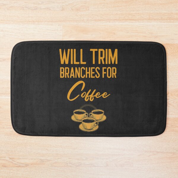 Item preview, Will Trim Branches For Coffee Arborist Gift designed and sold by EricJP.