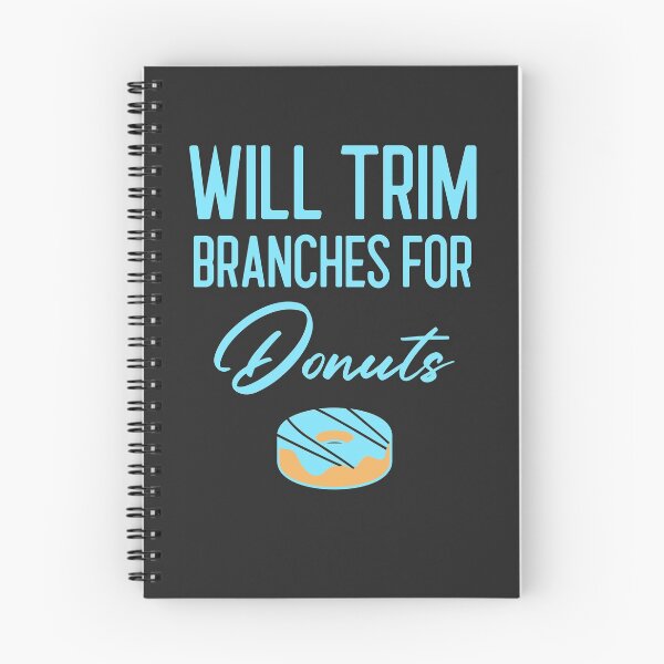 Item preview, Will Trim Branches For Donuts Arborist Gift designed and sold by EricJP.