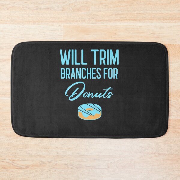 Item preview, Will Trim Branches For Donuts Arborist Gift designed and sold by EricJP.
