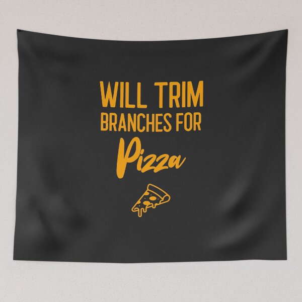Item preview, Will Trim Branches For Pizza Arborist Gift designed and sold by EricJP.