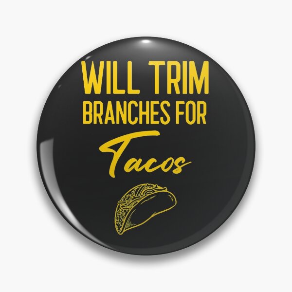 Item preview, Will Trim Branches For Tacos Arborist Gift designed and sold by EricJP.