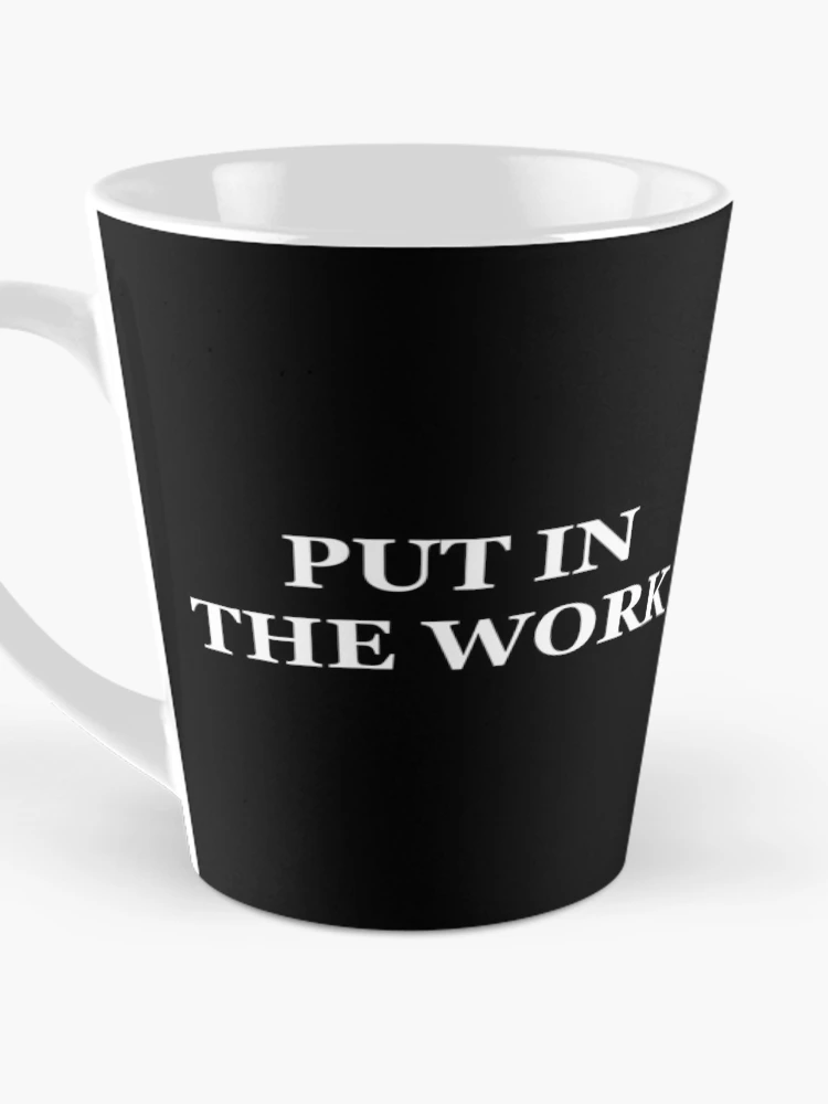Thumbnail 3 of 4, Coffee Mug, Put In The Work designed and sold by Express YRSLF.