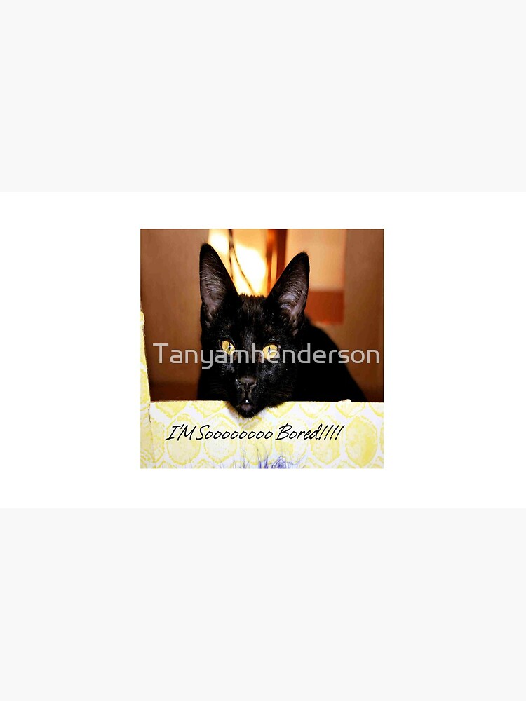 I'm so bored by Tanyamhenderson