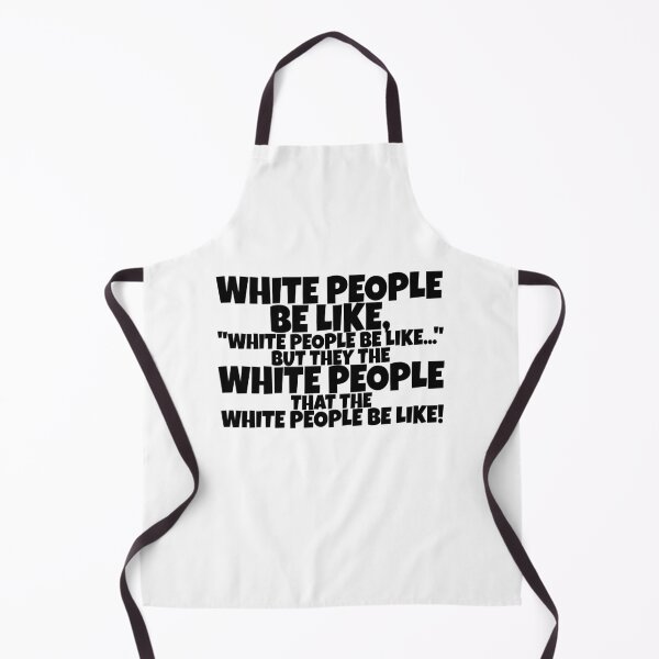 Item preview, White people be like, "White people be like..." but they the white people that the white people be like! designed and sold by Sticker Up.