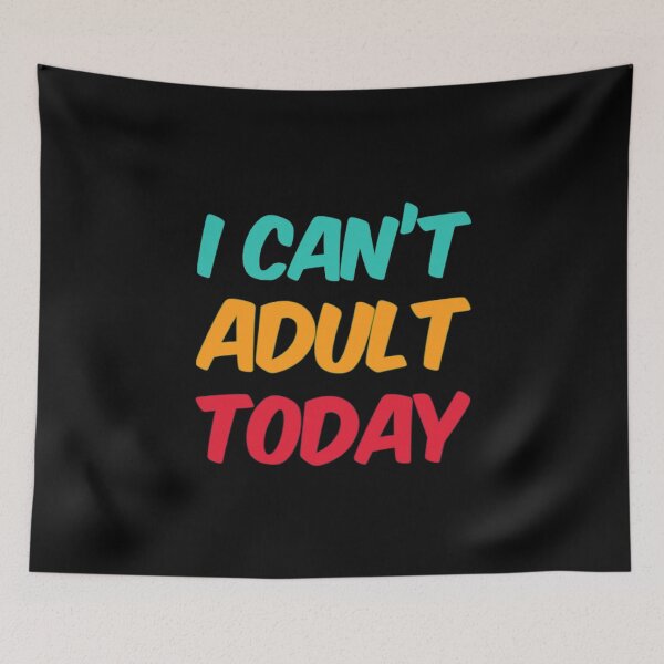 Item preview, I Can't Adult Today designed and sold by Artistive.