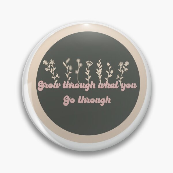 Item preview, “Grow through what you go through” design designed and sold by Chloe Haas.