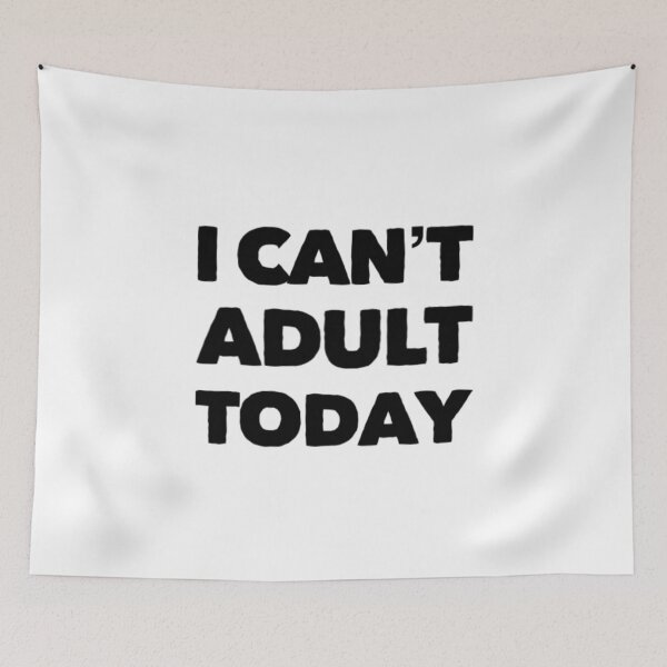 Item preview, I Can't Adult Today designed and sold by Artistive.