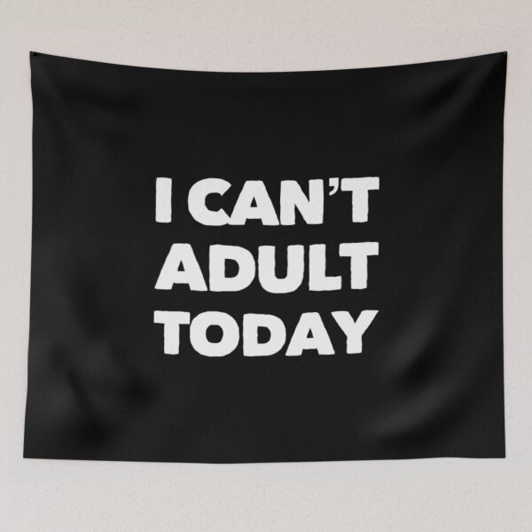 Item preview, I Can't Adult Today designed and sold by Artistive.