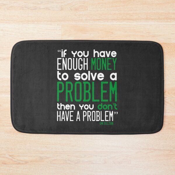 Item preview, "If you have enough money to solve a problem then you can't have a problem." -Dan Sullivan designed and sold by Sticker Up.