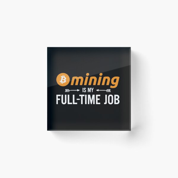 Item preview, Bitcoin Btc Crypto Mining My Full Time Job designed and sold by YATNODJM.