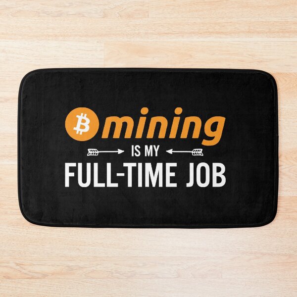 Item preview, Bitcoin Btc Crypto Mining My Full Time Job designed and sold by YATNODJM.