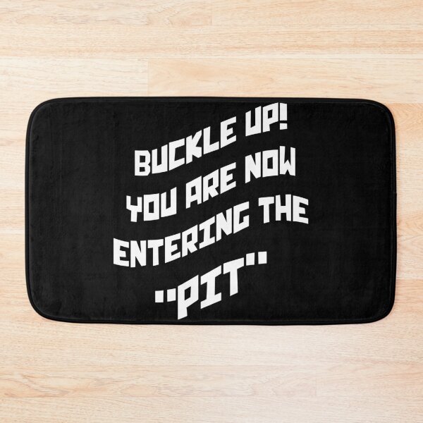 Item preview, Buckle Up You are now entering the "PIT" trending designed and sold by Niishouseca.