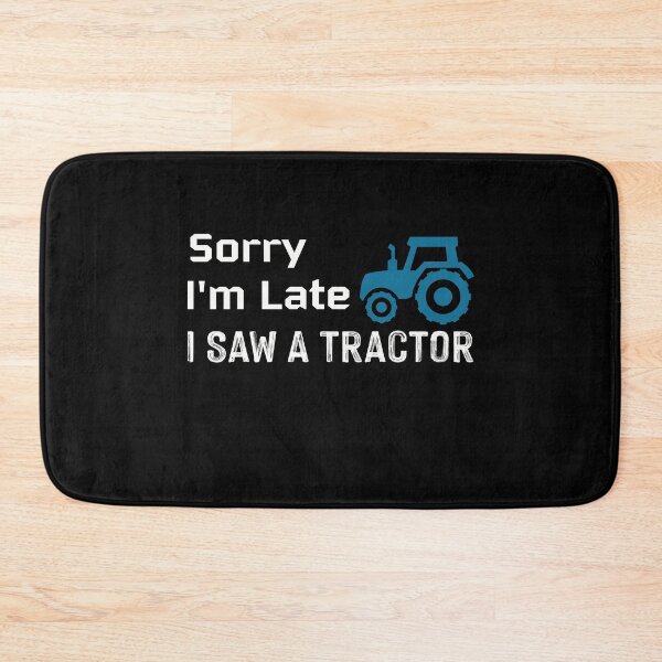 Item preview, SORRY I'M LATE I SAW A TRACTOR designed and sold by NSTeeDesign.