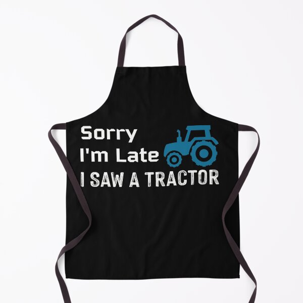 Item preview, SORRY I'M LATE I SAW A TRACTOR designed and sold by NSTeeDesign.