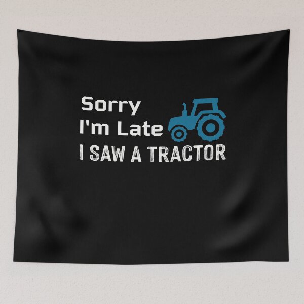 Item preview, SORRY I'M LATE I SAW A TRACTOR designed and sold by NSTeeDesign.