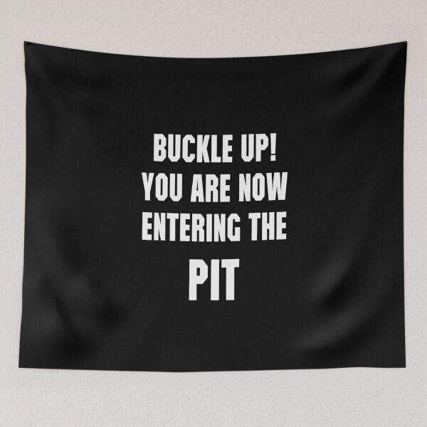 Item preview, Buckle Up You are now entering the "PIT" trends designed and sold by Niishouseca.
