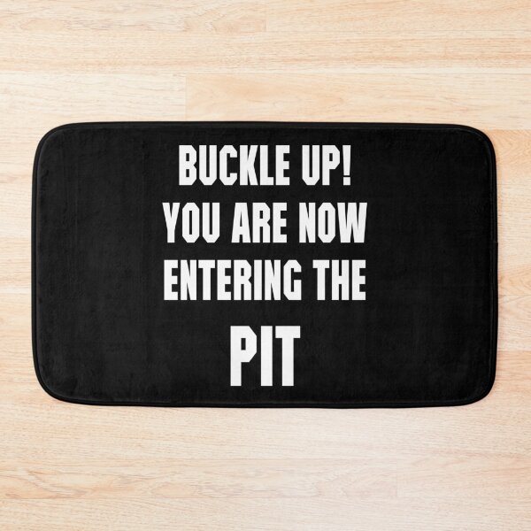 Item preview, Buckle Up You are now entering the "PIT" trends designed and sold by Niishouseca.