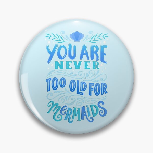 Item preview, Never Too Old For Mermaids designed and sold by Kit Cronk.