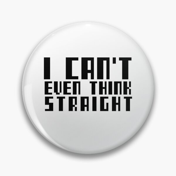 Item preview, I CANT EVEN THINK STRAIGHT designed and sold by Leomi-2.