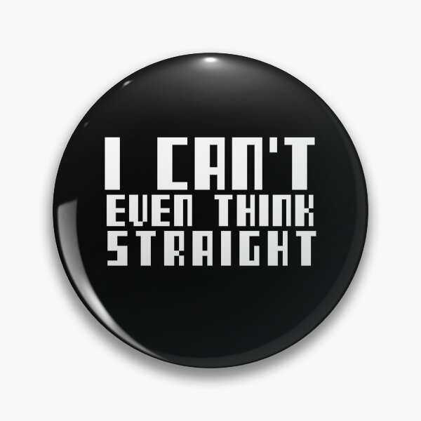 Item preview, I CANT EVEN THINK STRAIGHT designed and sold by Leomi-2.