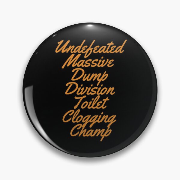 Item preview, Undefeated Massive Dump Division Toilet Clogging Champ designed and sold by Artistive.