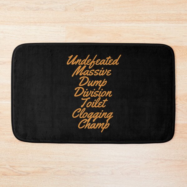 Item preview, Undefeated Massive Dump Division Toilet Clogging Champ designed and sold by Artistive.