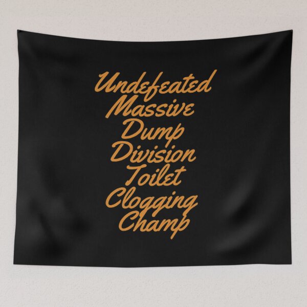 Item preview, Undefeated Massive Dump Division Toilet Clogging Champ designed and sold by Artistive.