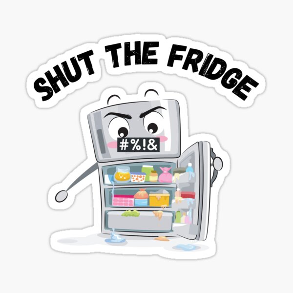 "Shut The Fridge, funny and clever pun." Sticker for Sale by designdan Redbubble