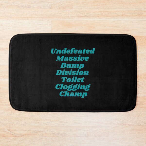 Item preview, Undefeated Massive Dump Division Toilet Clogging Champ designed and sold by Artistive.