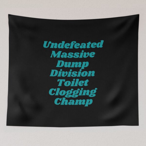 Item preview, Undefeated Massive Dump Division Toilet Clogging Champ designed and sold by Artistive.