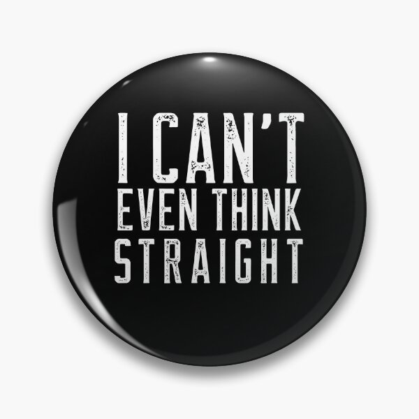 Item preview,  I CANT EVEN THINK STRAIGHT designed and sold by Leomi-2.