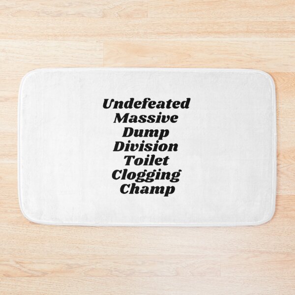 Item preview, Undefeated Massive Dump Division Toilet Clogging Champ designed and sold by Artistive.