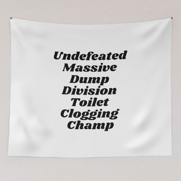 Item preview, Undefeated Massive Dump Division Toilet Clogging Champ designed and sold by Artistive.