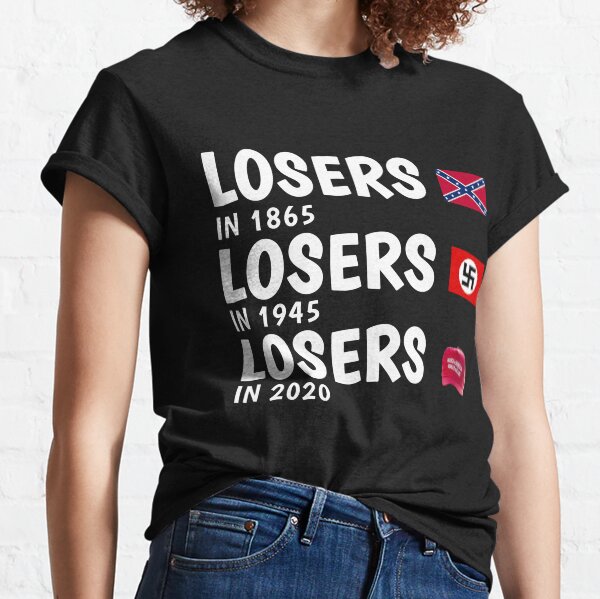 Verlierer im Jahr 1845 Verlierer im Jahr 1965 Verlierer im Jahr 2020 Classic T-Shirt