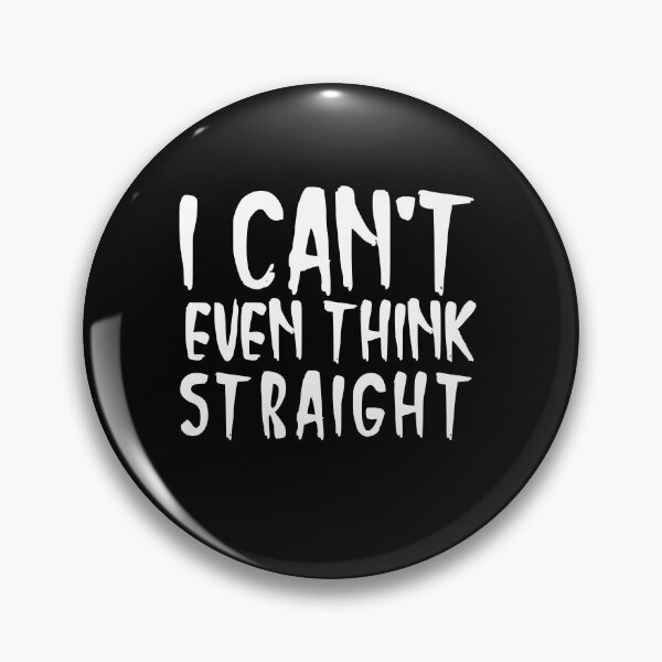 Item preview,   I CANT EVEN THINK STRAIGHT designed and sold by Leomi-2.