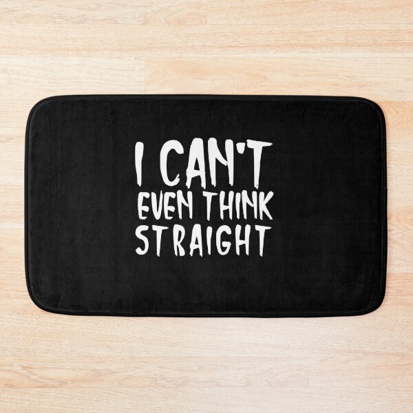 Item preview,   I CANT EVEN THINK STRAIGHT designed and sold by Leomi-2.